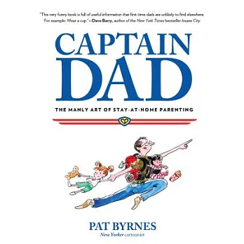 Captain Dad: The Manly Art of Stay-at-Home Parenting