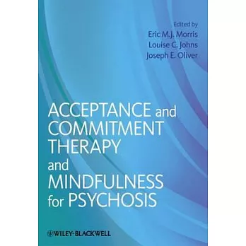 Acceptance and Commitment Therapy and Mindfulness for Psychosis