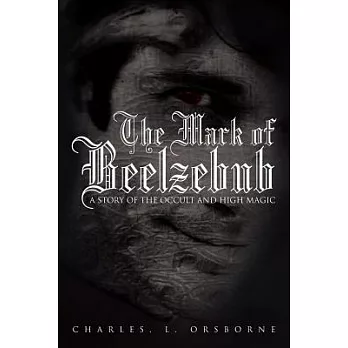 The Mark of Beelzebub: A Story of the Occult and High Magic