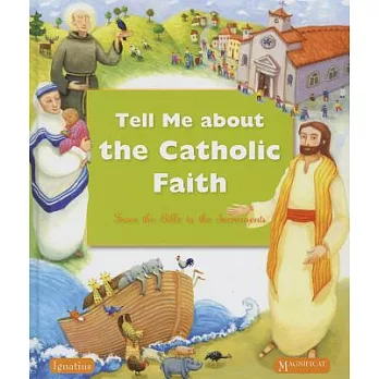 Tell Me about the Catholic Faith: From the Bible to the Sacraments