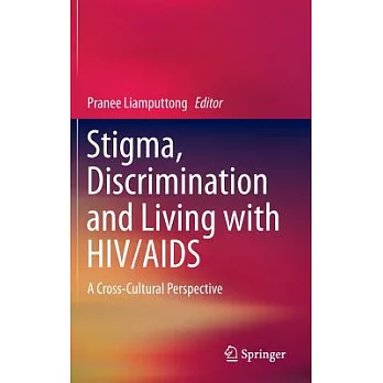 Stigma, Discrimination and Living with Hiv/AIDS: A Cross-Cultural Perspective