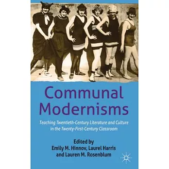 Communal Modernisms: Teaching Twentieth-Century Literature and Culture in the Twenty-First-Century Classroom