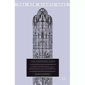 The Medieval Fold: Power, Repression, and the Emergence of the Individual