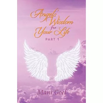 Angels’ Wisdom for Your Life