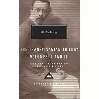 The Transylvanian Trilogy, Volumes II and III: They Were Found Wanting, They Were Divided