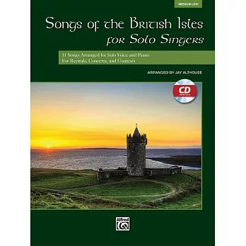 Songs of the British Isles for Solo Singers: 11 Songs Arranged for Solo Voice and Piano for Recitals, Concerts, and Contests: Me