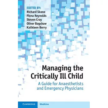 Managing the Critically Ill Child: A Guide for Anaesthetists and Emergency Physicians