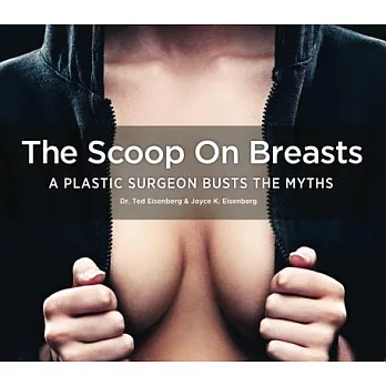 The Scoop on Breasts: A Plastic Surgeon Busts the Myths