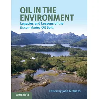 Oil in the environment : legacies and lessons of the Exxon Valdez oil spill