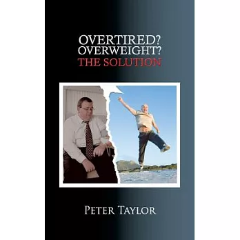 Overtired? Overweight?: The Solution