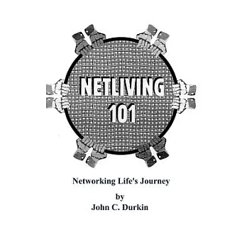 Netliving 101: Networking Life’s Journey