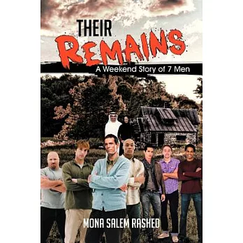 Their Remains: A Weekend Story of 7 Men