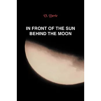 In Front of the Sun, Behind the Moon