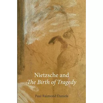 Nietzsche and the Birth of Tragedy