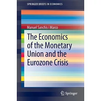 The Economics of the Monetary Union and the Eurozone Crisis