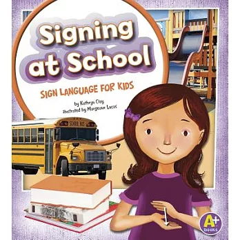 Signing at school : sign language for kids /