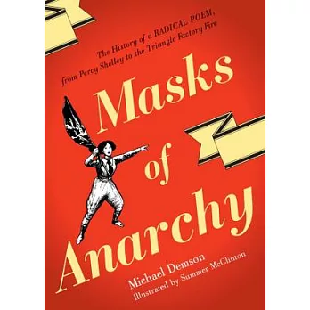 Masks of Anarchy: The History of a Radical Poem, from Percy Shelley to the Triangle Factory Fire