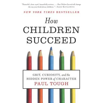 How Children Succeed: Grit, Curiosity, and the Hidden Power of Character