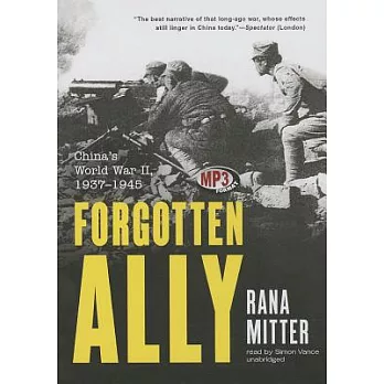 Forgotten Ally: China’s World War II, 1937-1945