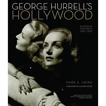 George Hurrell’s Hollywood: Glamour Portraits 1925-1992: Images from the Collections of Michael H. Epstein & Scott E. Schwimer Adn Ben S. Carbonet