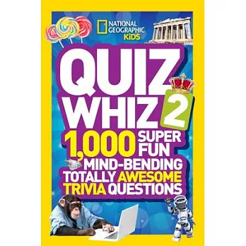 Quiz whiz 2 : 1,000 super fun mind-bending totally awesome trivia questions.