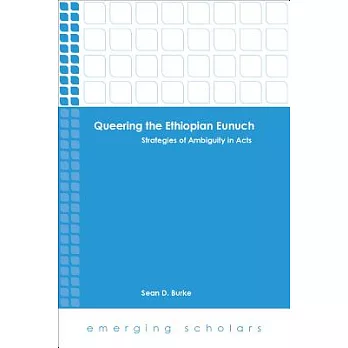 Queering the Ethiopian Eunuch: Strategies of Ambiguity in Acts