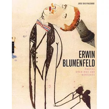 Erwin Blumenfeld: Photographs, Drawings, and Photomotages