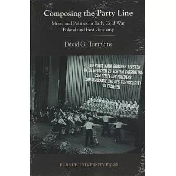 Composing the Party Line: Music and Politics in Early Cold War Poland and East Germany