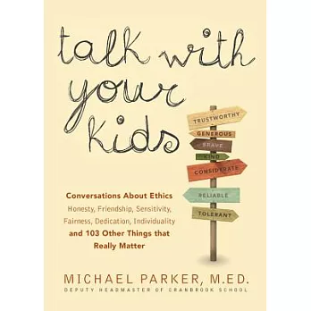 Talk With Your Kids: 109 Conversations About Ethics and Things That Really Matter