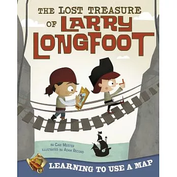 The lost treasure of Larry Longfoot : learning to use a map /