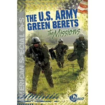 The U.S. Army Green Berets: The Missions
