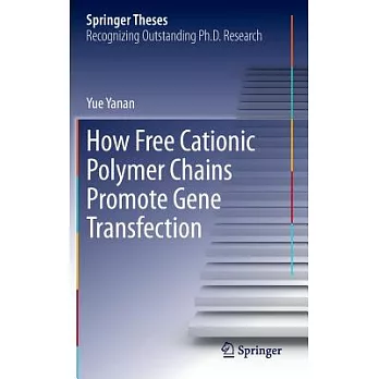 How Free Cationic Polymer Chains Promote Gene Transfection: Doctoral Thesis Accepted by the Chinese University of Hong Kong