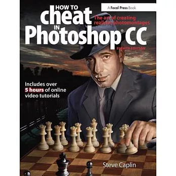 How to Cheat in Photoshop CC: The Art of Creating Realistic Photomontages