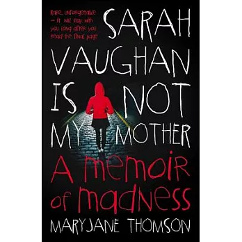 Sarah Vaughan is Not My Mother: A Memoir of Madness