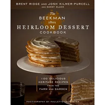 The Beekman 1802 Heirloom Dessert Cookbook: 100 Delicious Heritage Recipes from the Farm and Garden