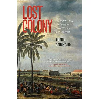 Lost Colony: The Untold Story of China’s First Great Victory over the West