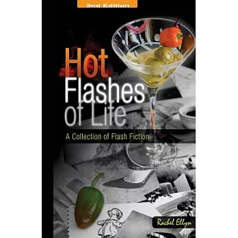 Hot Flashes of Life: A Collection of Flash Fiction
