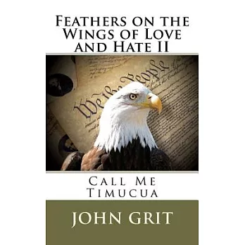 Feathers on the Wings of Love and Hate 2: Call Me Timucua