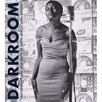 Darkroom: Photography and New Media in South Africa Since 1950