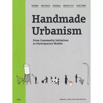 Handmade Urbanism: From Community Initiatives to Participatory Models: Mumbai, Sao Paulo, Istanbul, Mexico City, Cape Town