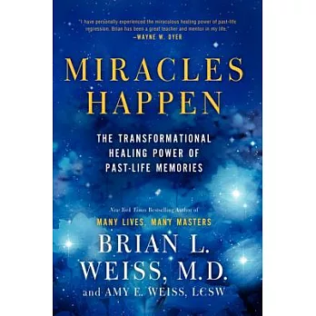 Miracles Happen: The Transformational Healing Power of Past-Life Memories