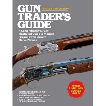 Gun Trader’s Guide: A Comprehensive, Fully Illustrated Guide to Modern Firearms with Current Market Values