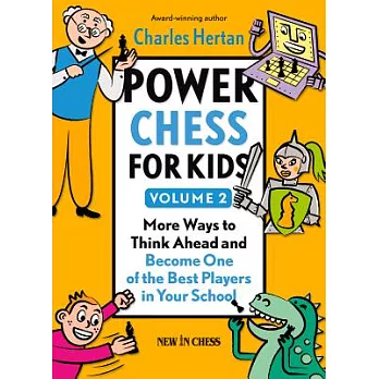 Power Chess for Kids: More Ways to Think Ahead and Become One of the Best Players in Your School