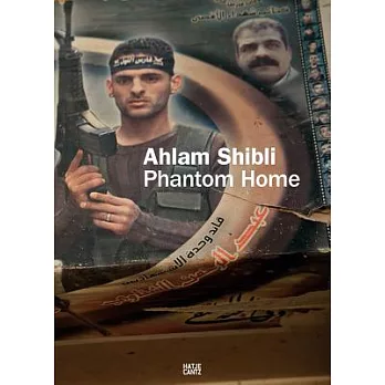 Ahlam Shibli: Phantom Home