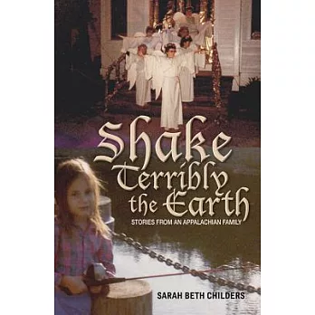 Shake Terribly the Earth: Stories from an Appalachian Family