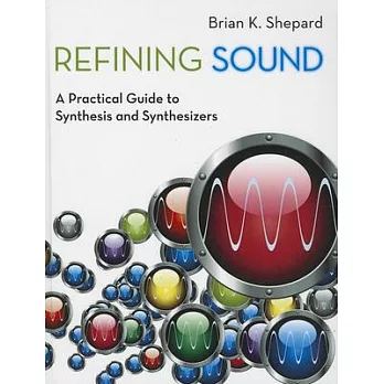 Refining Sound: A Practical Guide to Synthesis and Synthesizers
