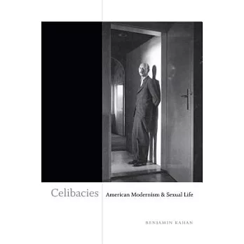 Celibacies: American Modernism and Sexual Life