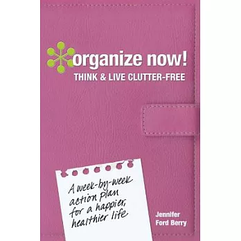 Organize Now!: Think & Live Clutter-Free