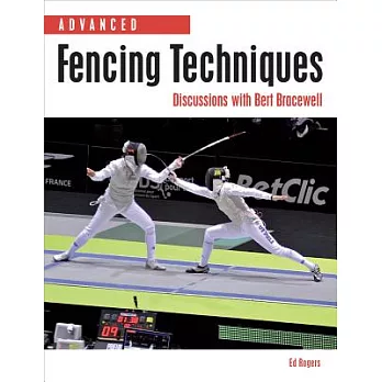 Advanced Fencing Techniques: Discussions With Bert Bracewell