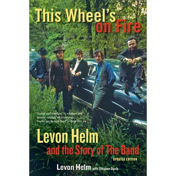 This Wheel’s on Fire: Levon Helm and the Story of the Band